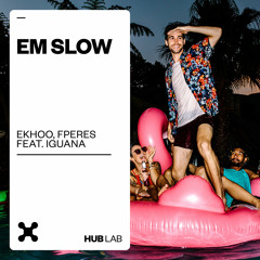 Ekhoo, FPeres - Em Slow (feat. Iguana) [Extended Mix]