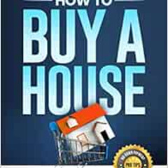 FREE EBOOK 📭 How to Buy a House: Vital Real Estate Strategy for the First Time Home