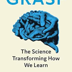 [Access] PDF 💑 Grasp: The Science Transforming How We Learn by Sanjay SarmaLuke Yoqu