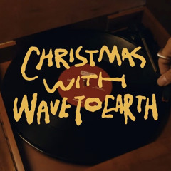 wave to earth (웨이브투어스) - Have Yourself a Merry Little Christmas / This Christmas