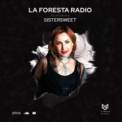 LA FORESTA RADIO EP04 - SISTERSWEET