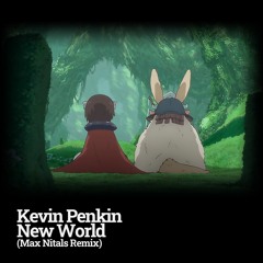 Kevin Penkin - New World (Max Nitals Remix)