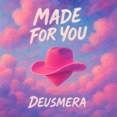 Made For You