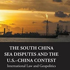 Download pdf The South China Sea Disputes and the US-China Contest: International Law and Geopolitic