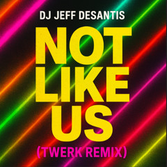 Kendrick Lamar – Not Like Us (DJ Jeff DeSantis Twerk Remix) FREE DOWNLOAD