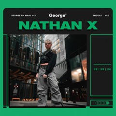 Nathan X - George FM mix