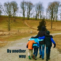By another way (wise men; feat. Drew + James Lanfer)