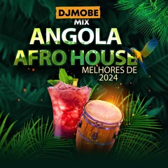 Angola Afro House Beat Mix Melhores De 2024 - DjMobe