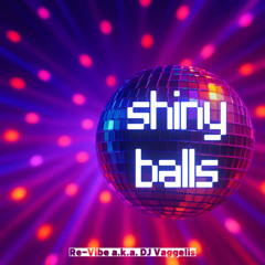 Shiny Balls - Re-Vibe aka DJ Vaggelis