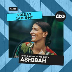 Josh Davids Radio Show #007 featuring Ashibah Guest Mix
