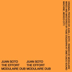Juan Soto - The Effort (Modulaire Dub)