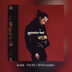 keshi - ANGEL (TENN Remix)