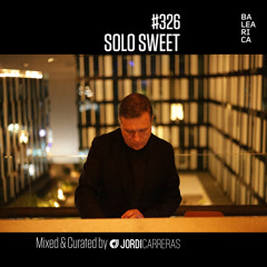 SOLO SWEET 326 - Mixed & Curated by Jordi Carreras