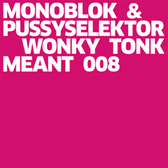Monoblok & PussySelektor - Wonky Tonk (REMAIN Remix)