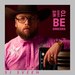 SJ Sveen - We Used To Be Dancers