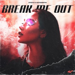Ztoyu & Autodepth - Break Me Out
