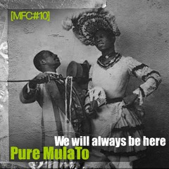 MFC 10 : PureMulaTo – We will always be here