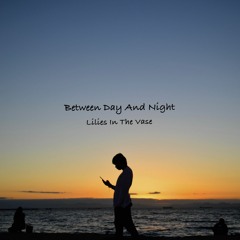 Between Day And Night