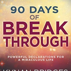 [GET] KINDLE 🖊️ 90 Days of Breakthrough: Powerful Declarations for a Miraculous Life