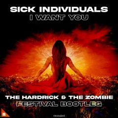 SICK INDIVIDUALS - I Want You (The Hardrick x The Zombie Festival Bootleg) (Buy = Free Download)