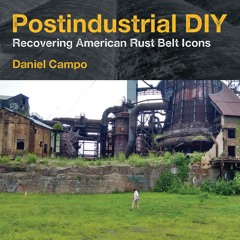 ⚡[PDF]✔ Postindustrial DIY: Recovering American Rust Belt Icons (Polis: Fordham
