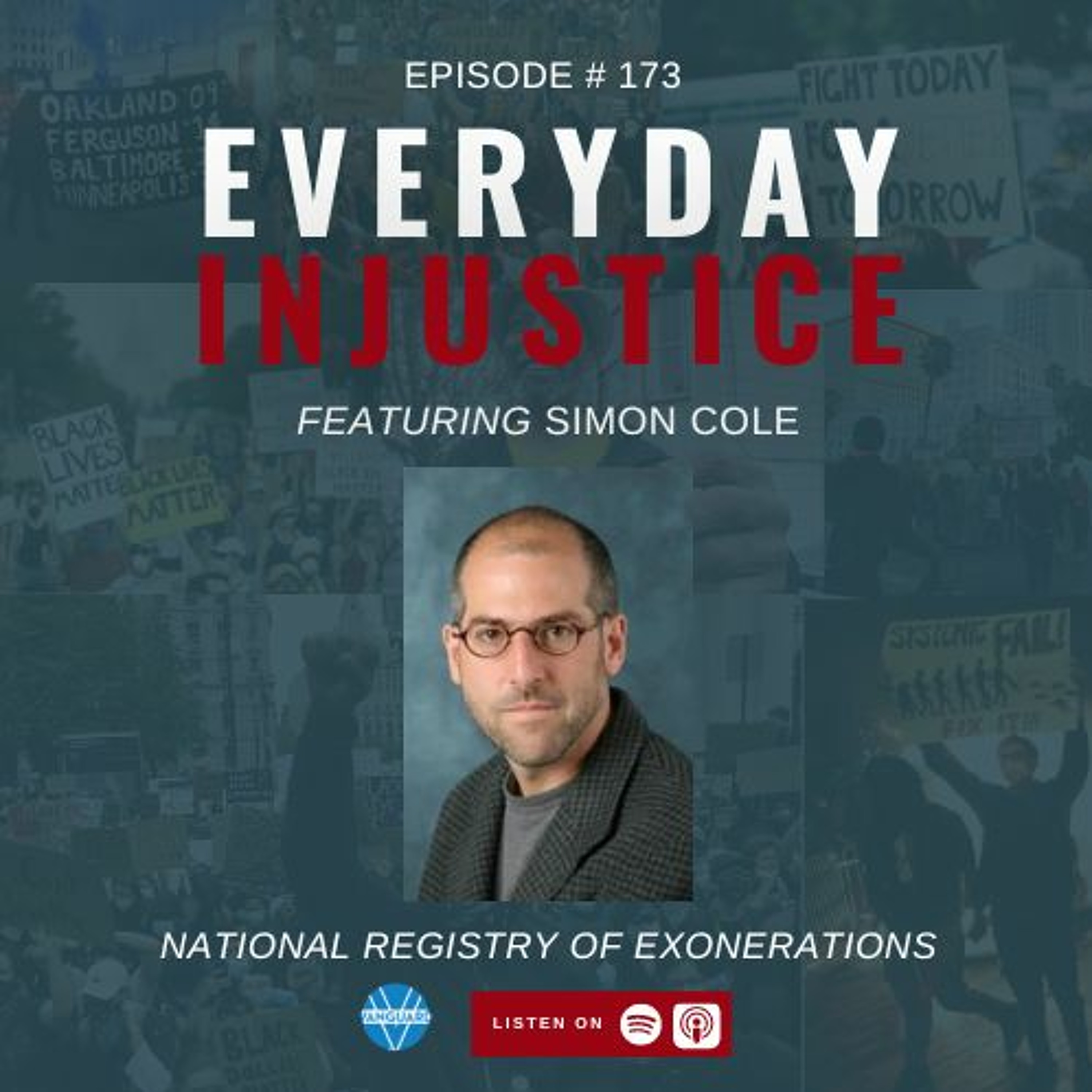 Everyday Injustice Podcast Episode 173: Simon Cole, Director of National Registry of Exonerations