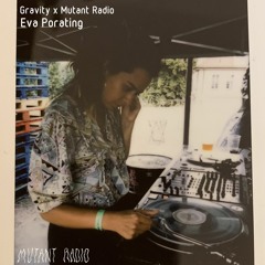 Eva Porating [Gravity x Mutant Radio] [11.10.2021]