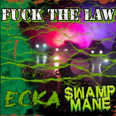 ECKA & SwampMane - Fuck Da Law (FREE DL)