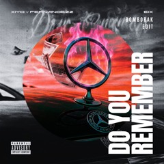 XIYO Y FERNANDEZZ FT. EIX - DO YOU REMEMBER (BOMBORAK EDIT)