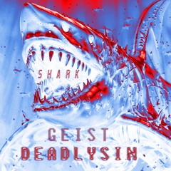 SHARK - Prod DEADLYSIN