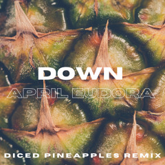 Down (Diced Pineapples Remix)