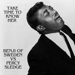 Benji Of Sweden  Vs Percy Sledge - Take Time To Know Her
