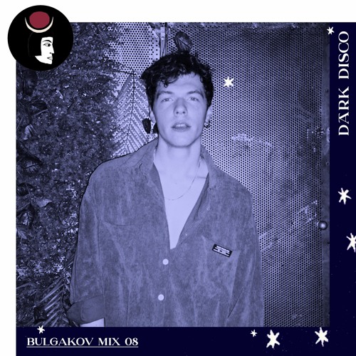 Bulgakov - Dark Disco Podcast 08