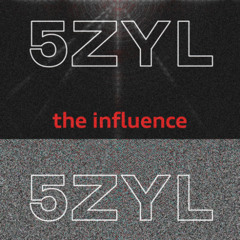 5ZYL - The Influence
