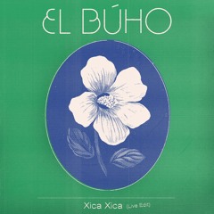 El Búho - Xica Xica (Live Edit) [feat. Barrio Lindo & Uji]