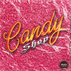 Candy Shop (Felice x Slashed Zerø Edit)