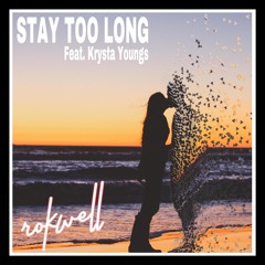 Rokwell - Stay Too Long (feat. Krysta Youngs) - Radio Edit