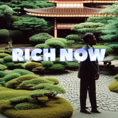 RICH NOW - Rushawn Ettienne