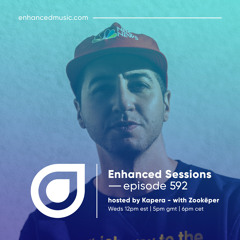 Enhanced Sessions 592 with Zookëper - Hosted by Kapera