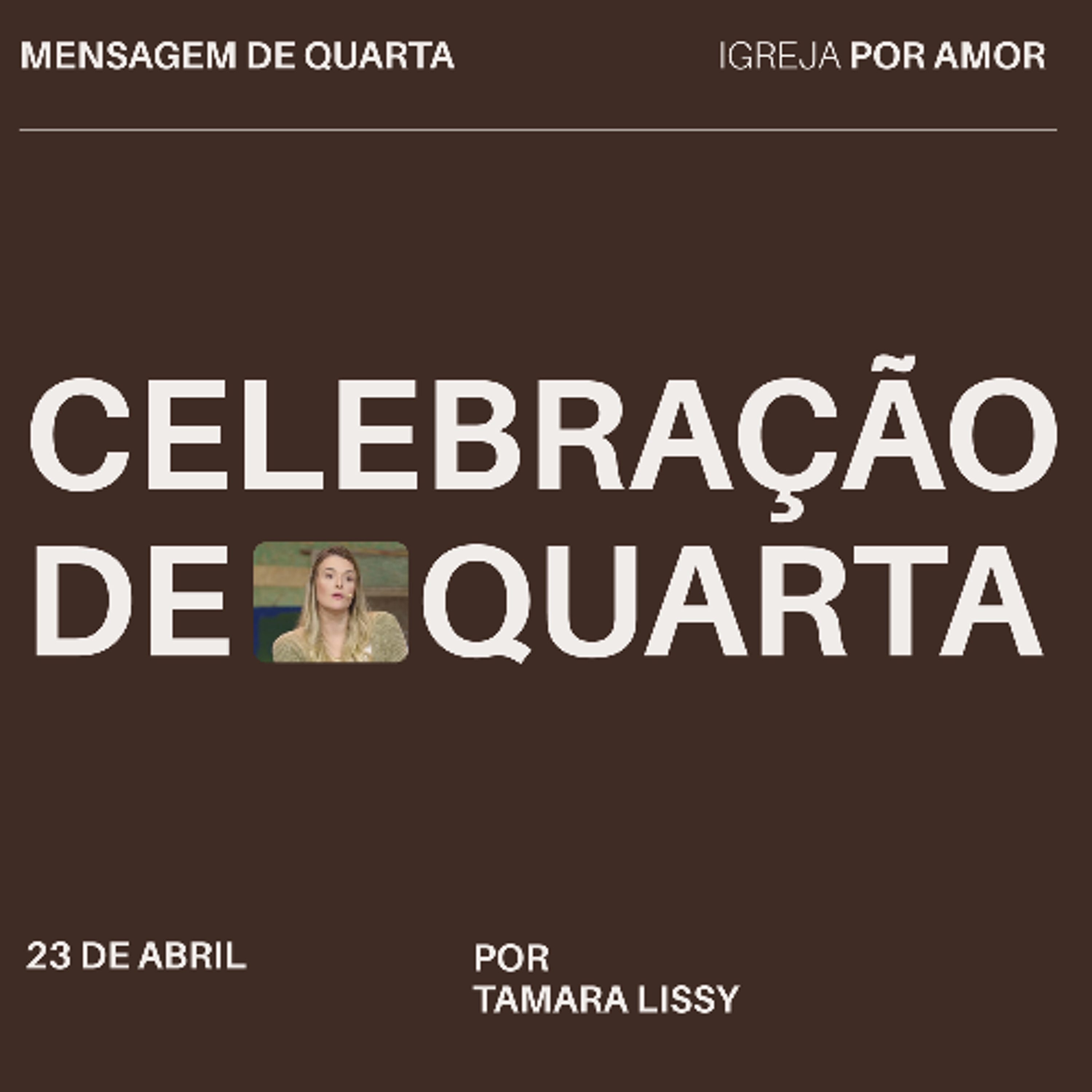 Celebração de Quarta | Igreja Por Amor | Tamara Lissy | 23 de abril de 2025 episode artwork