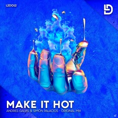 Andres Galvis X Simon Palacios - Make It Hot (Original Mix) OUT NOW
