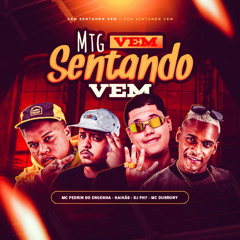 MTG Vem Sentando Vem - MC PEDRIN DO ENGENHA KAIKAO E MC DURRONY ( Dj PH7 )