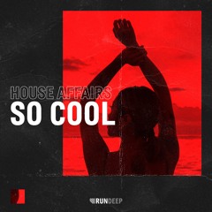 House Affairs - So Cool (Original Mix)