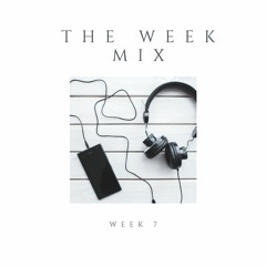 The Week Mix - Week 7