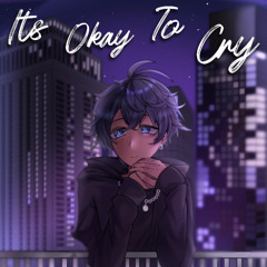 Its Okay To Cry
