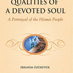 DOWNLOAD PDF 💖 Qualities of a devoted Soul: A Portrayal of the Hizmet People by  Ibr