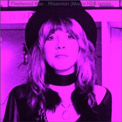 Fleetwood Mac - Rhiannon (Macro H2A remix)