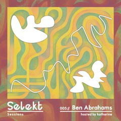 Selekt Sessions 005:// Ben Abrahams