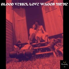 Blood Vessel Love Wagon Thyme