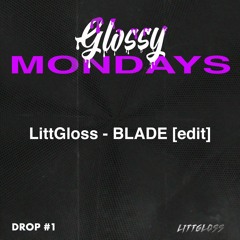 LittGloss - BLADE [edit] [FREE DOWNLOAD]